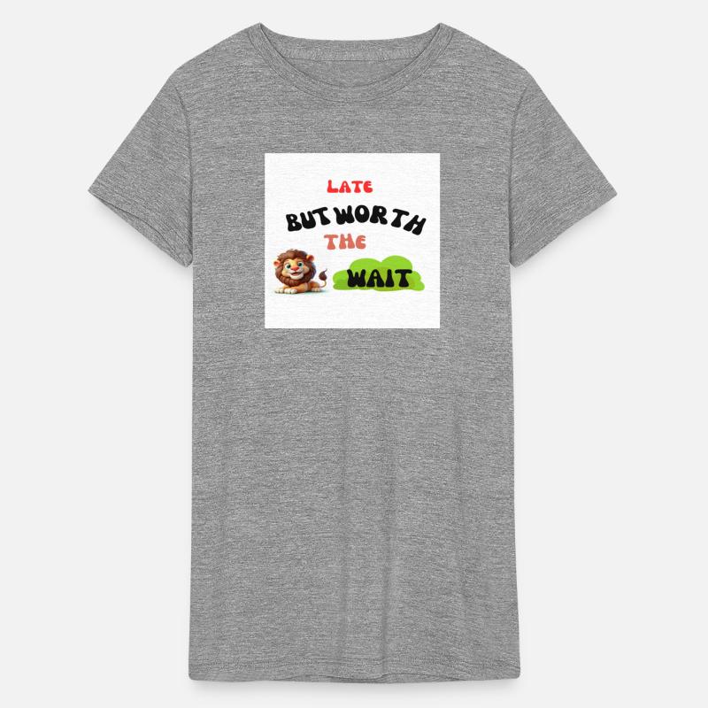 Late but Worth the Wait Tee