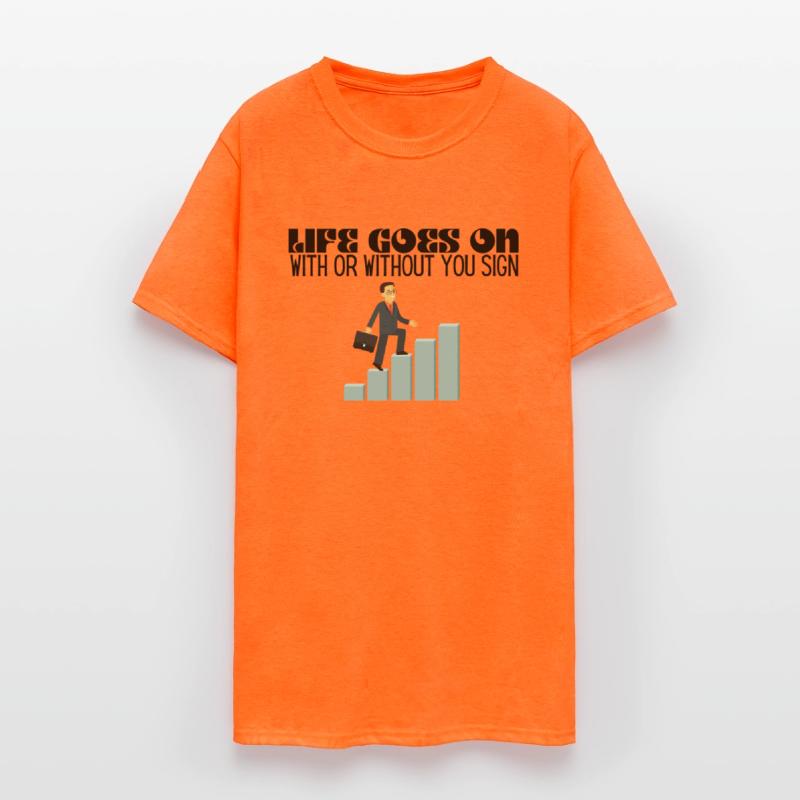 life goes on with or without you sign shirt