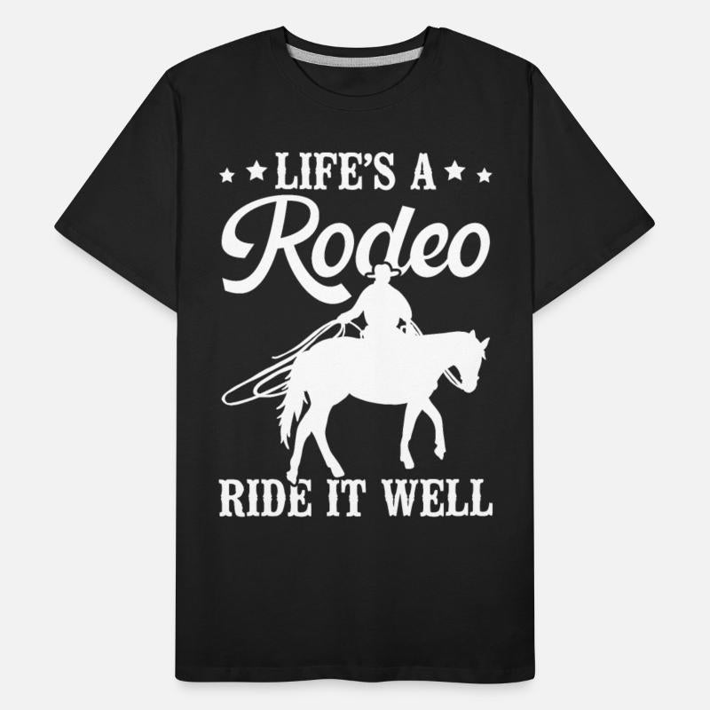 Life's a Rodeo, Ride It Well Cowboy Rodeo Western