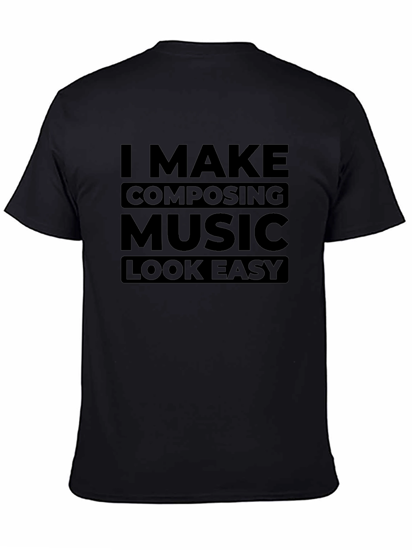I Make Composing Music Look Easy Black T-Shirt