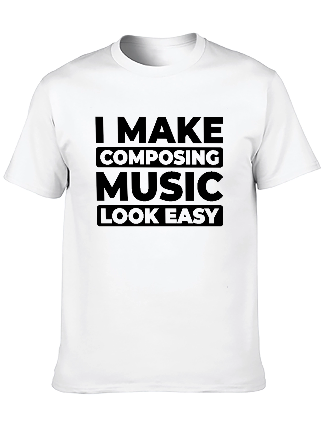 I Make Composing Music Look Easy Black T-Shirt