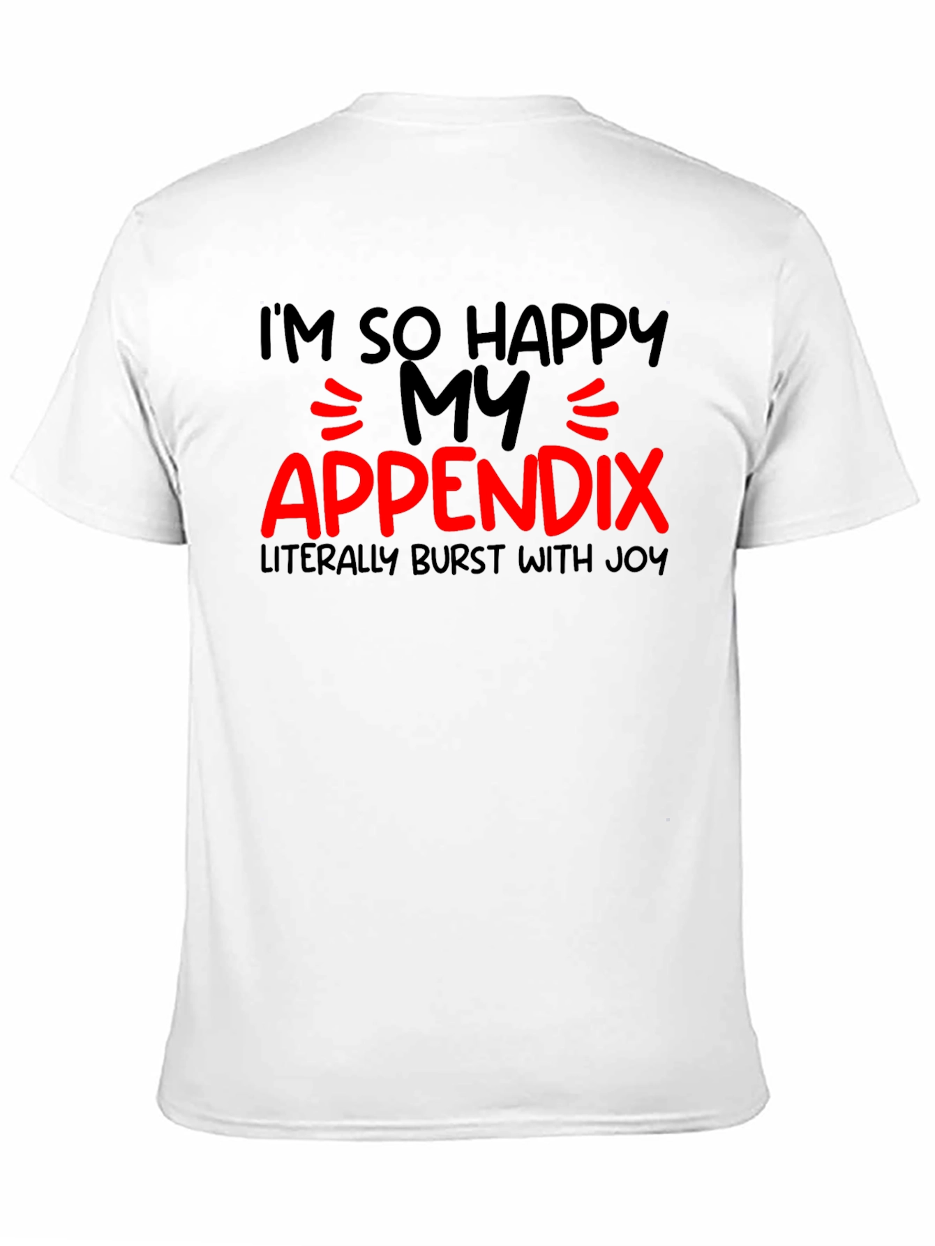 Funny Appendix Burst With Joy T-Shirt