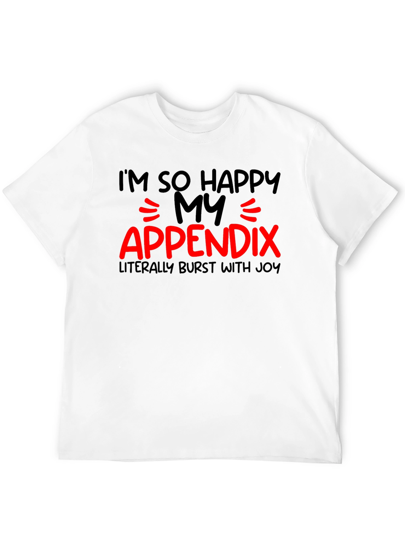 Funny Appendix Burst With Joy T-Shirt