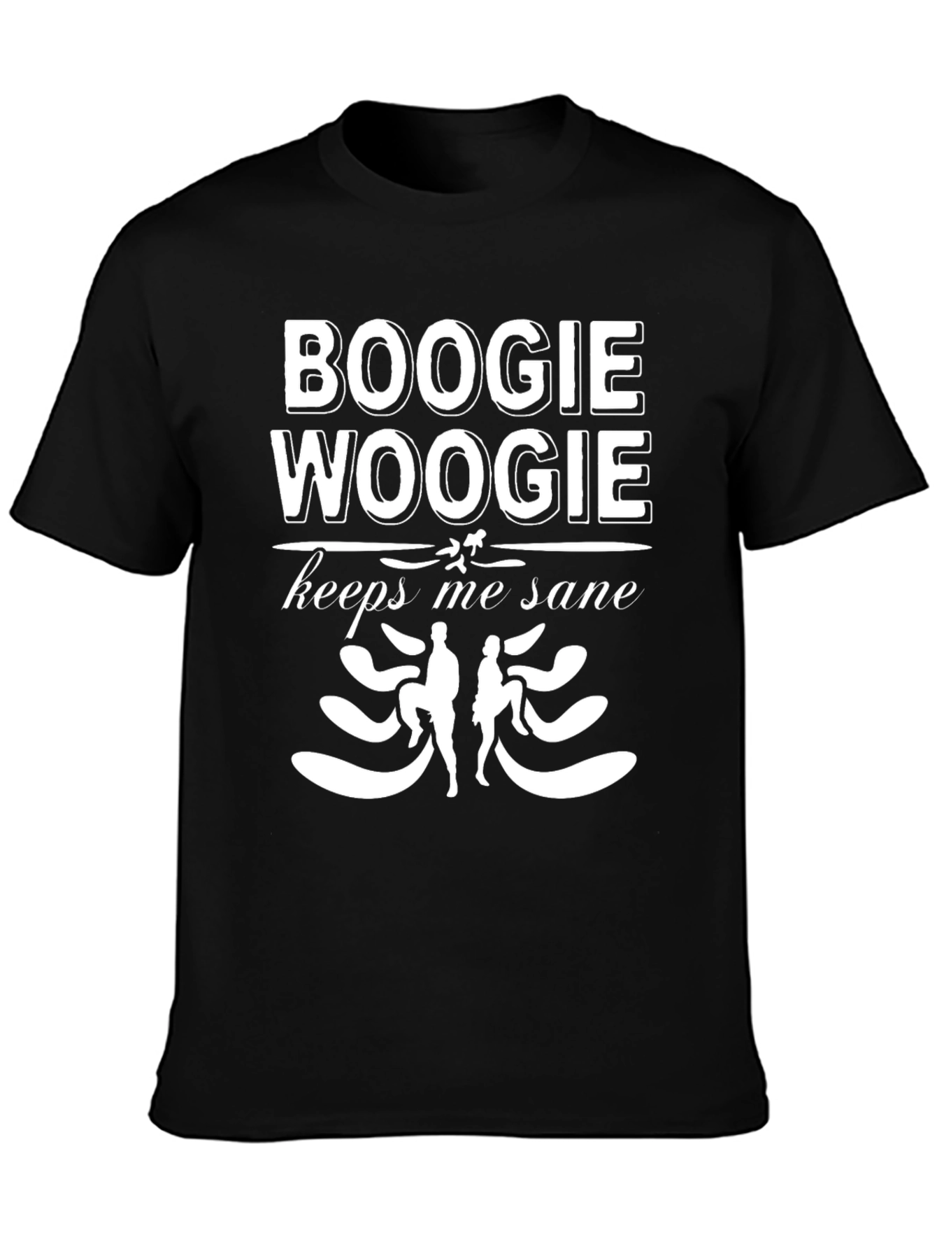 Boogie Woogie Keeps Me Sane T-Shirt