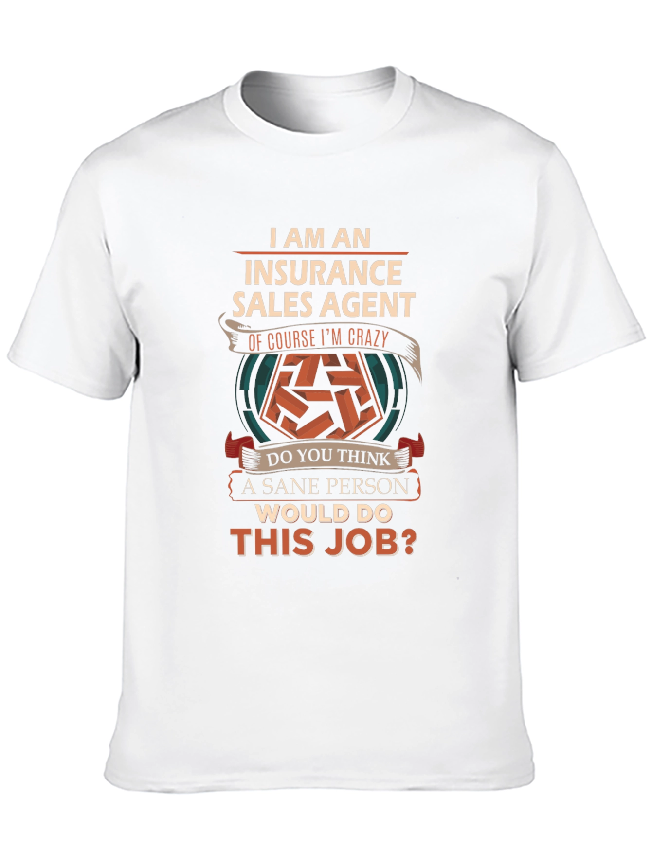 Insurance Sales Agent Funny T-Shirt Crazy Job