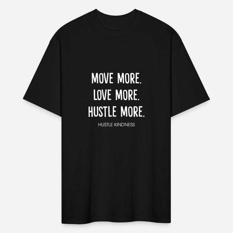 Move More Love More Hustle More Hustle Kindness