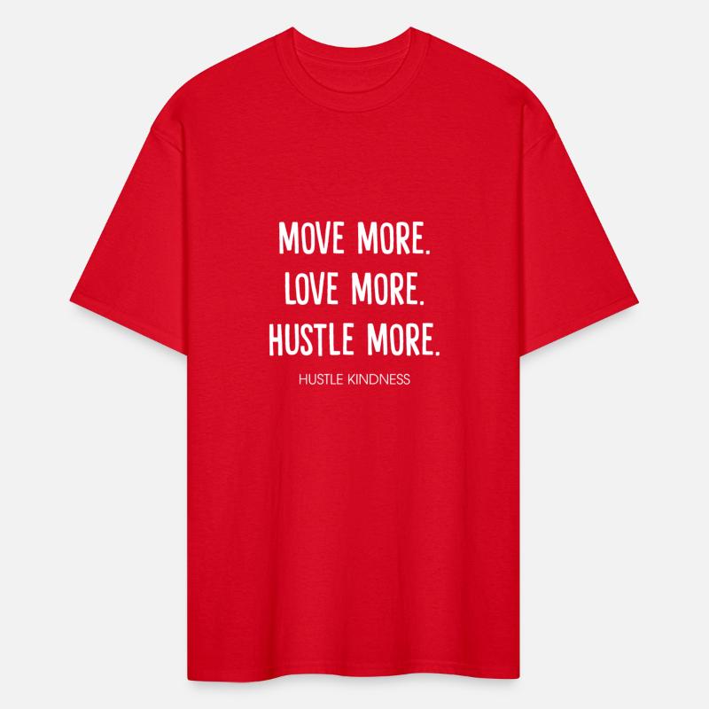 Move More Love More Hustle More Hustle Kindness