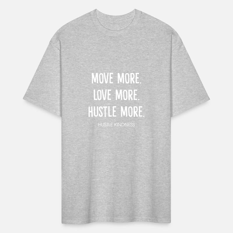 Move More Love More Hustle More Hustle Kindness