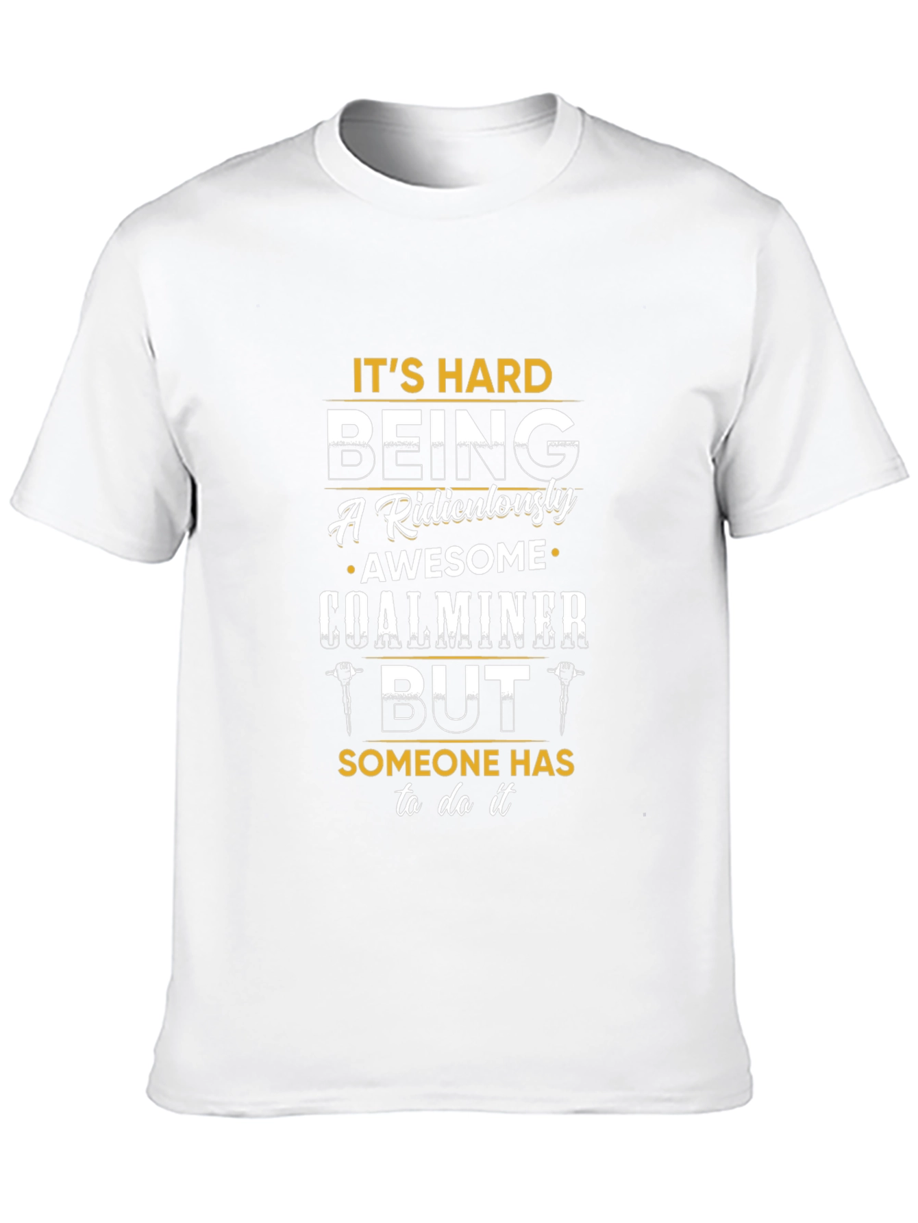 Funny Coal Miner T-Shirt - Ridiculously Awesome