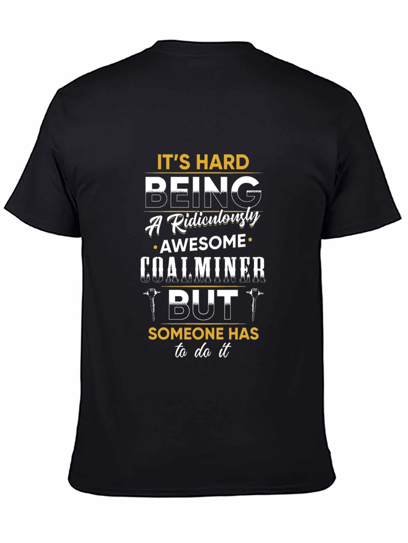 Funny Coal Miner T-Shirt - Ridiculously Awesome