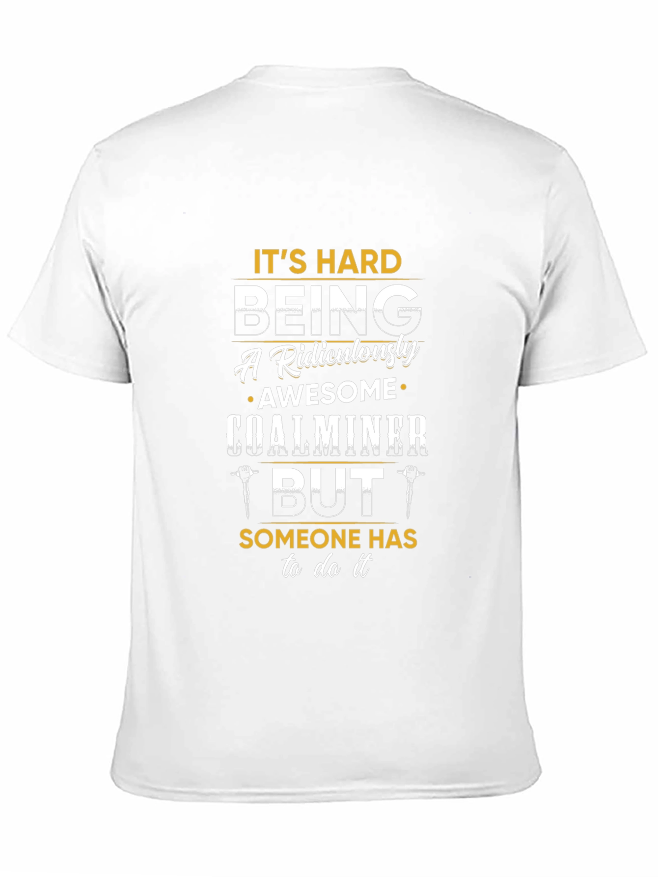 Funny Coal Miner T-Shirt - Ridiculously Awesome