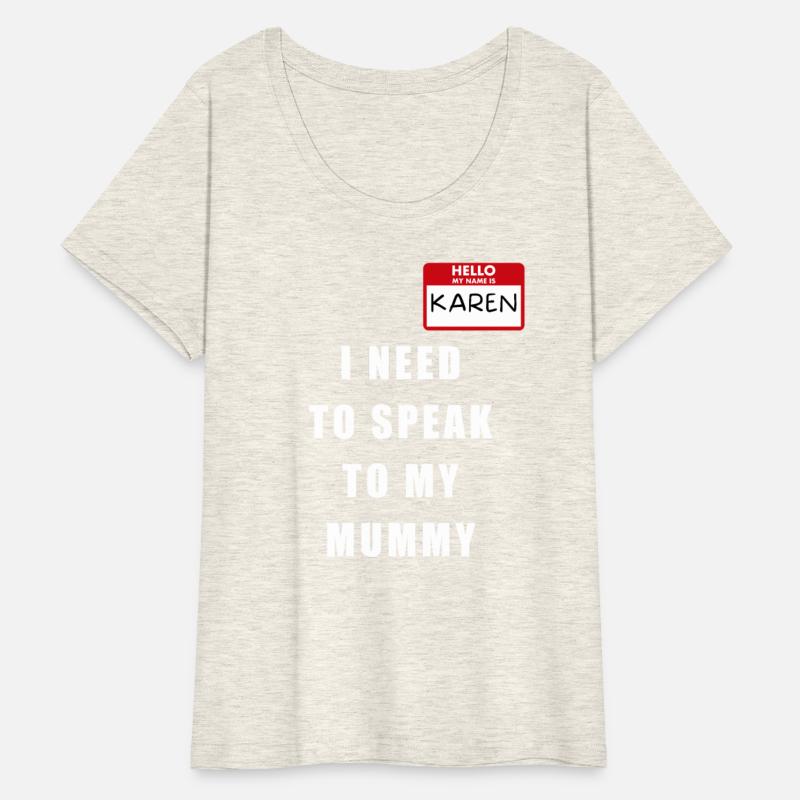 My Name Is Karen I Need To Speak To My MUMMY