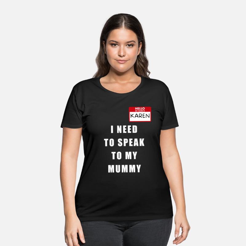 My Name Is Karen I Need To Speak To My MUMMY