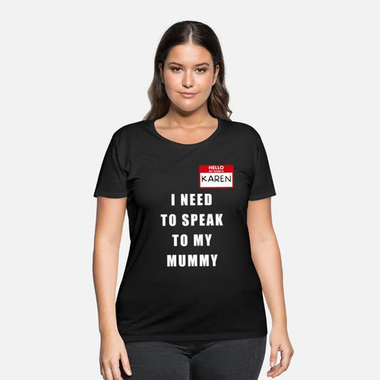 My Name Is Karen I Need To Speak To My MUMMY