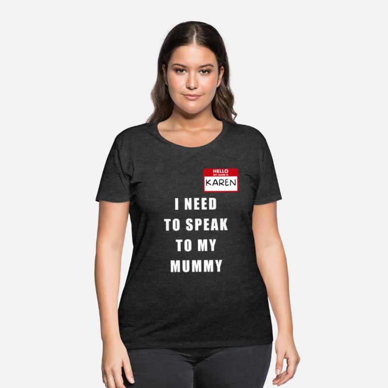 My Name Is Karen I Need To Speak To My MUMMY