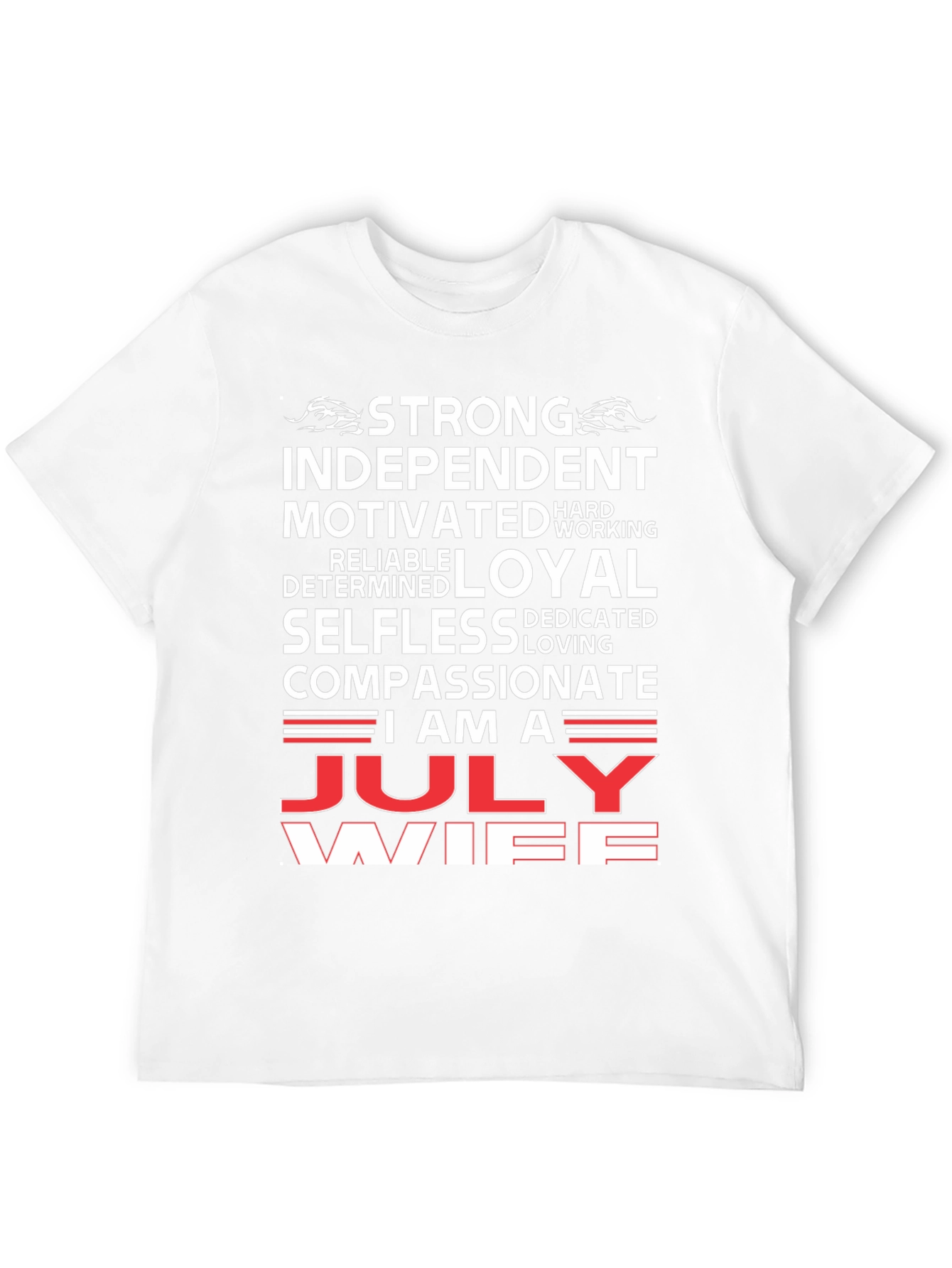 July Wife Graphic T-Shirt - Strong Loyal Compassionate