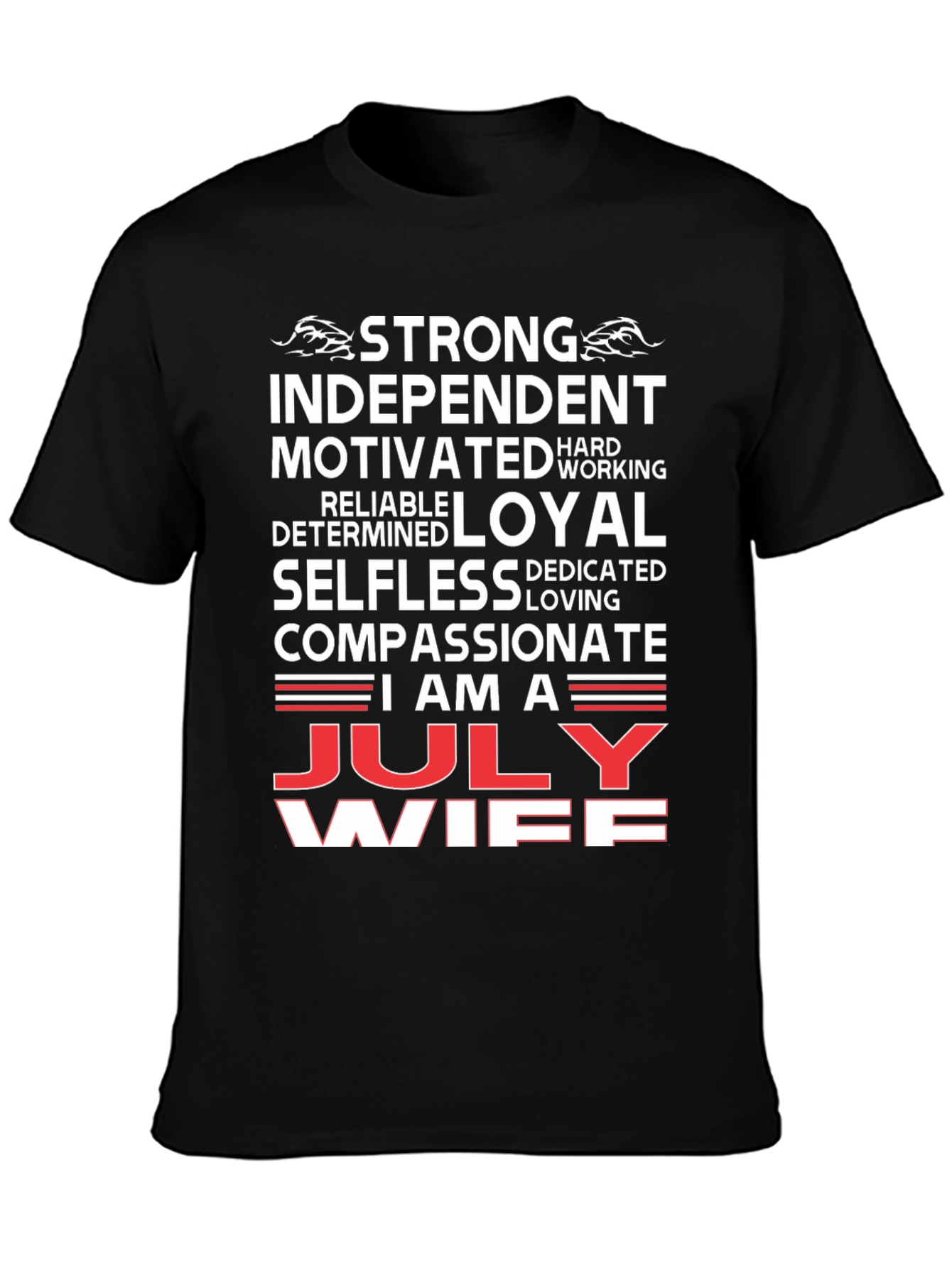 July Wife Graphic T-Shirt - Strong Loyal Compassionate
