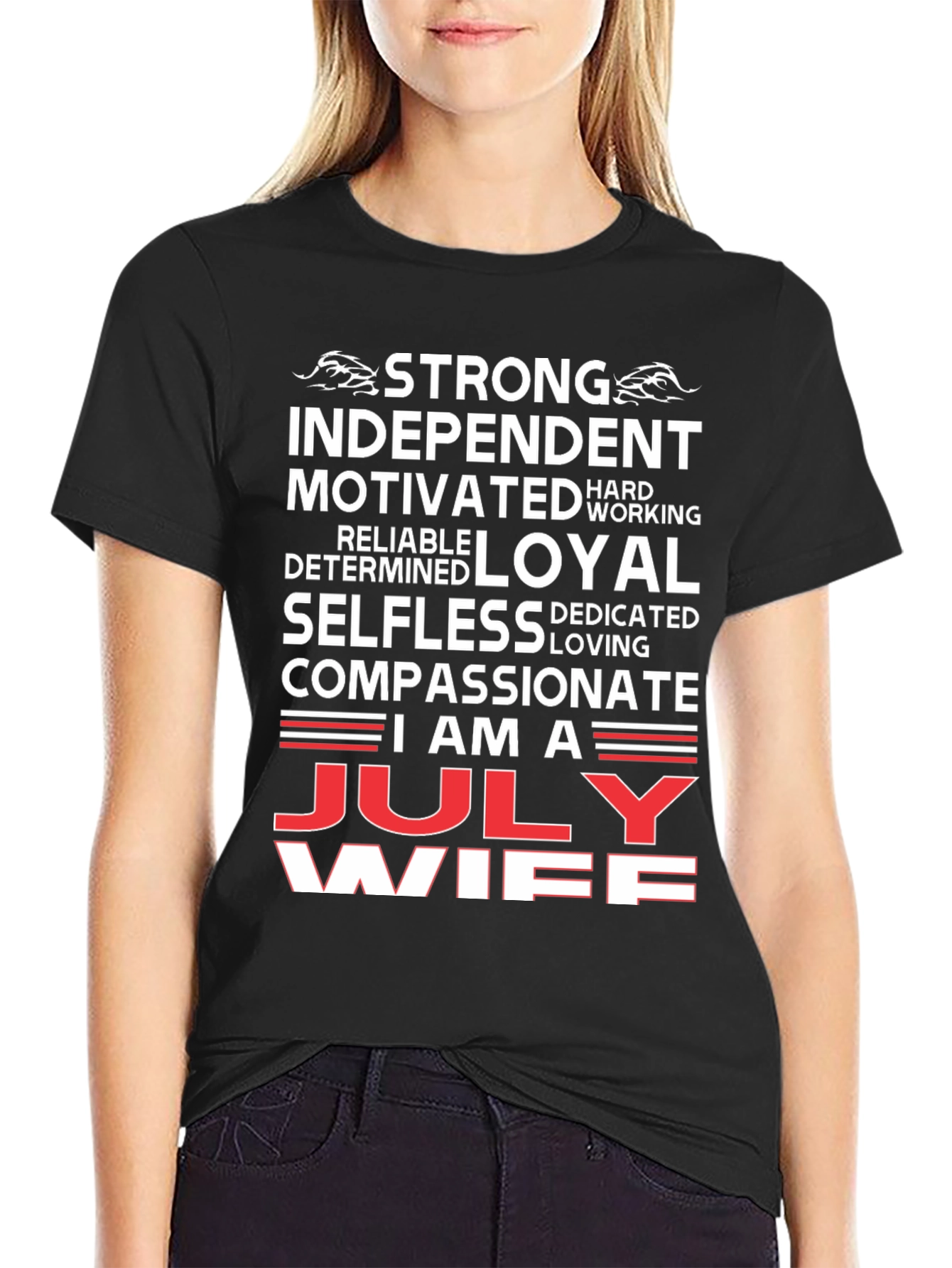 July Wife Graphic T-Shirt - Strong Loyal Compassionate
