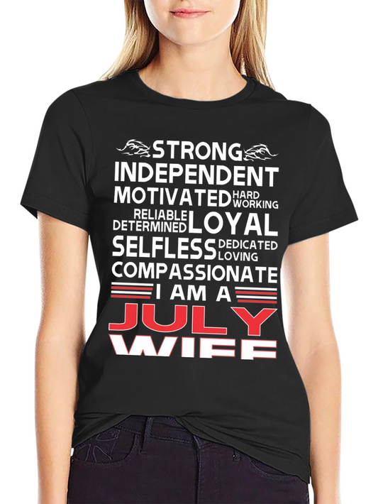 July Wife Graphic T-Shirt - Strong Loyal Compassionate