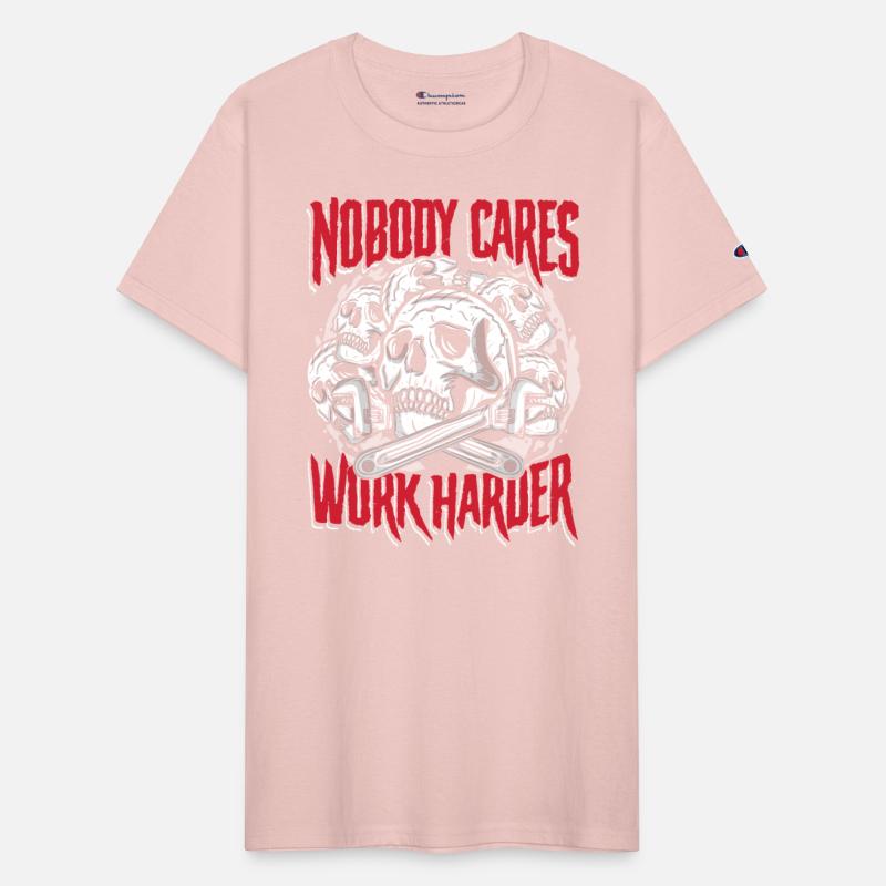 Nobody cares work harder | craft & fix the leak