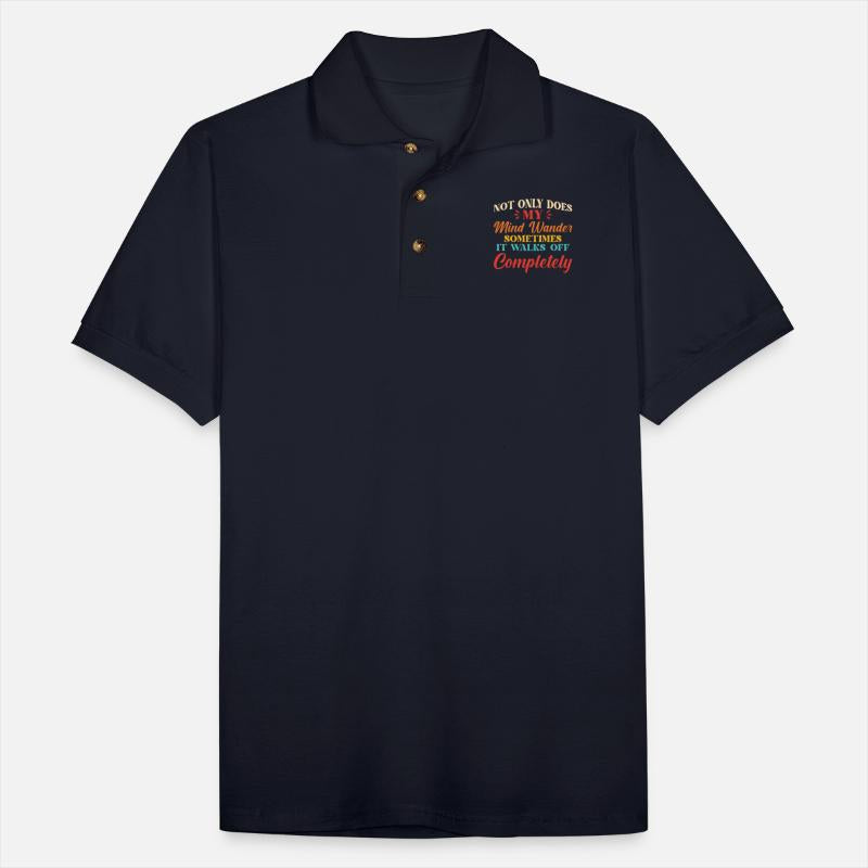 Not Only Does My Mind Wander Sometimes It Walks Of