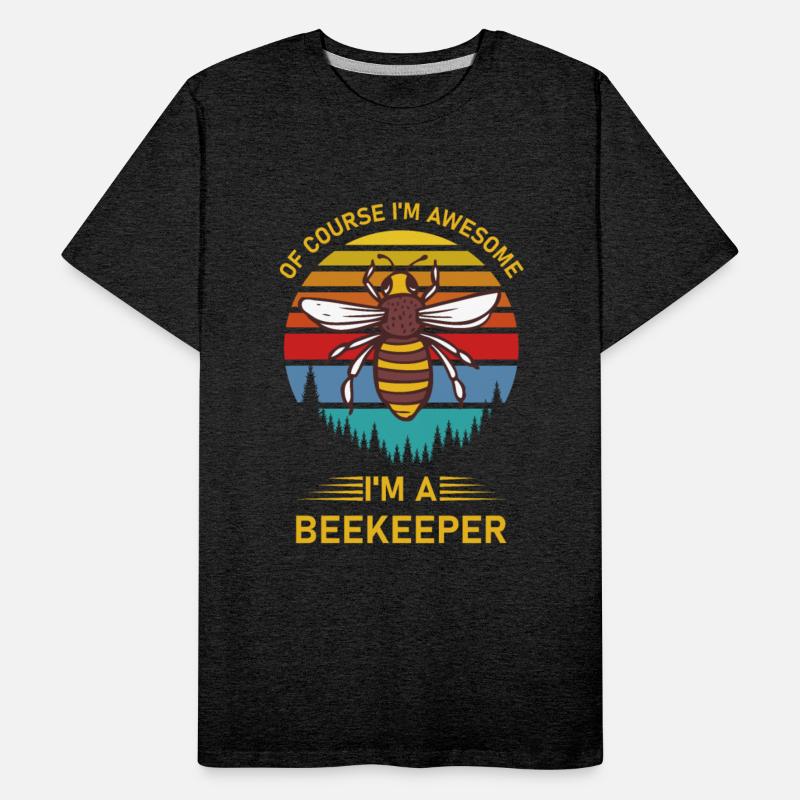 Of Course I'm Awesome I'm a Beekeeper Beekeeping
