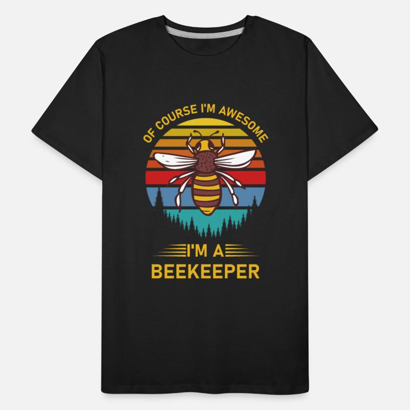 Of Course I'm Awesome I'm a Beekeeper Beekeeping