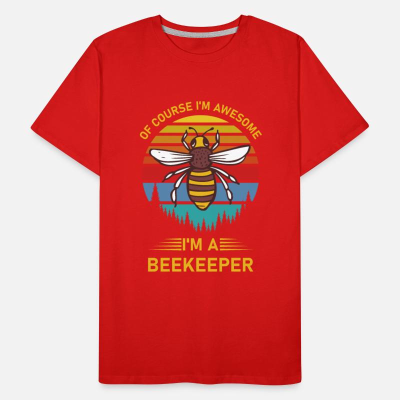 Of Course I'm Awesome I'm a Beekeeper Beekeeping