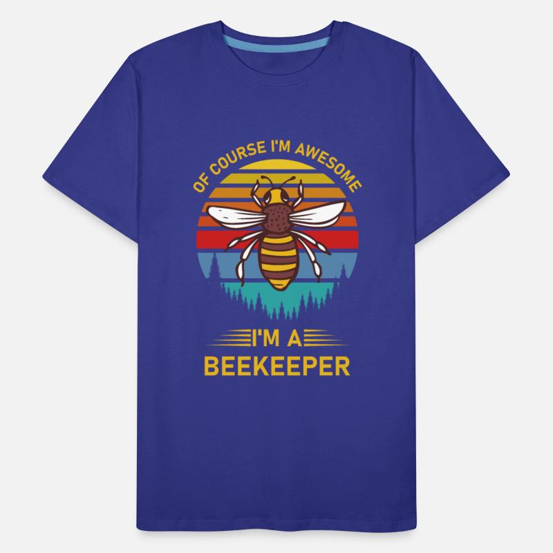 Of Course I'm Awesome I'm a Beekeeper Beekeeping