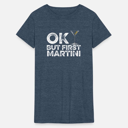 OK But First Martini Lover T-Shirt Funny Alcohol