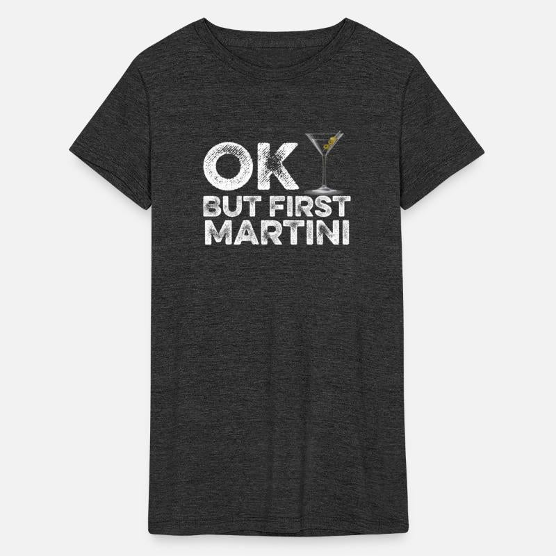 OK But First Martini Lover T-Shirt Funny Alcohol