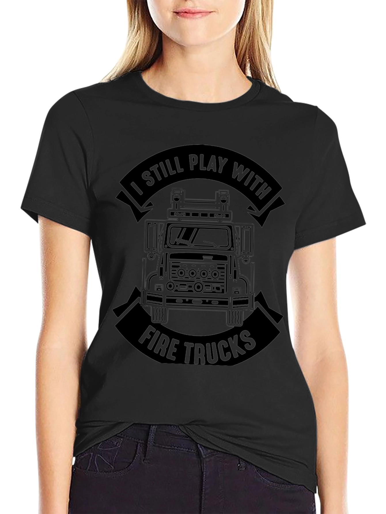 I Still Play With Fire Trucks Black T-Shirt