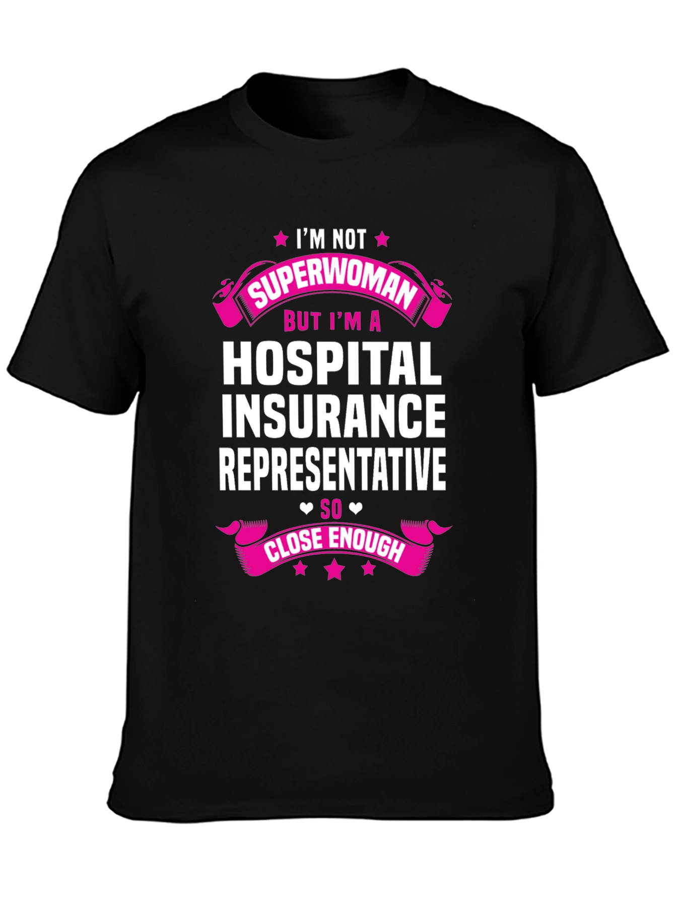 Hospital Insurance Rep T-Shirt - Not Superwoman Close Enough