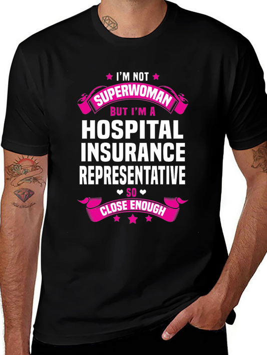 Hospital Insurance Rep T-Shirt - Not Superwoman Close Enough
