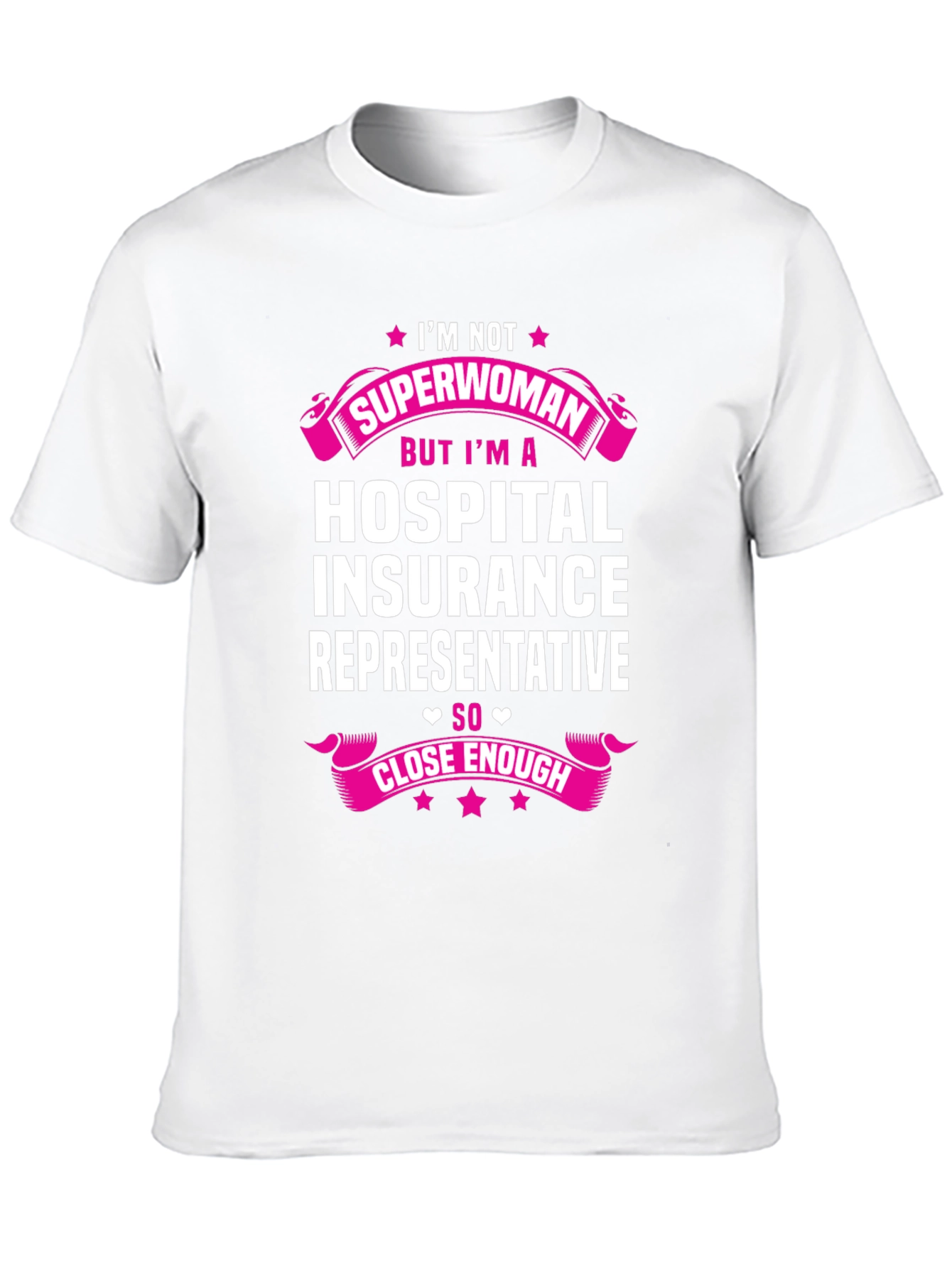 Hospital Insurance Rep T-Shirt - Not Superwoman Close Enough