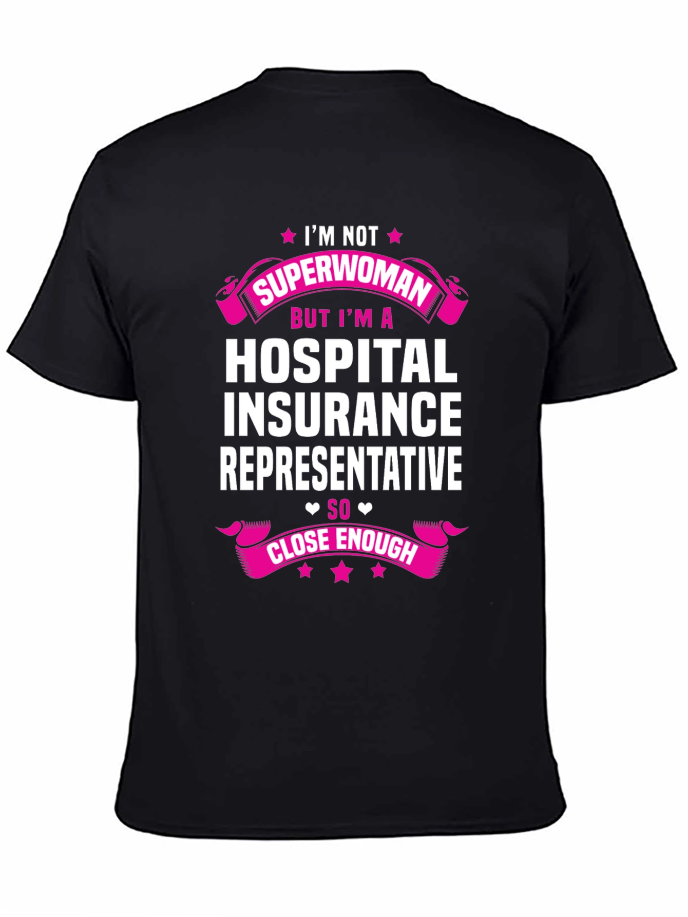 Hospital Insurance Rep T-Shirt - Not Superwoman Close Enough