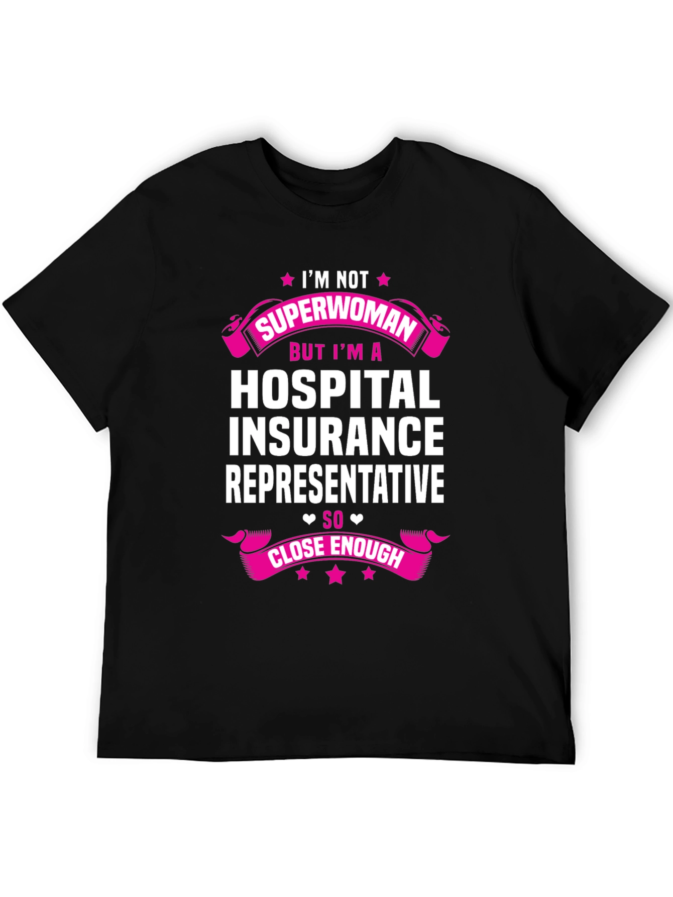 Hospital Insurance Rep T-Shirt - Not Superwoman Close Enough