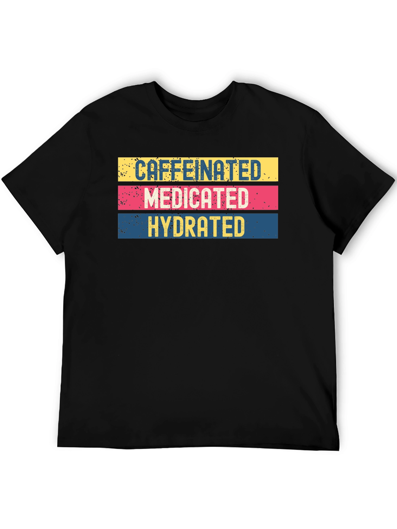 Caffeinated Medicated Hydrated Graphic Tee
