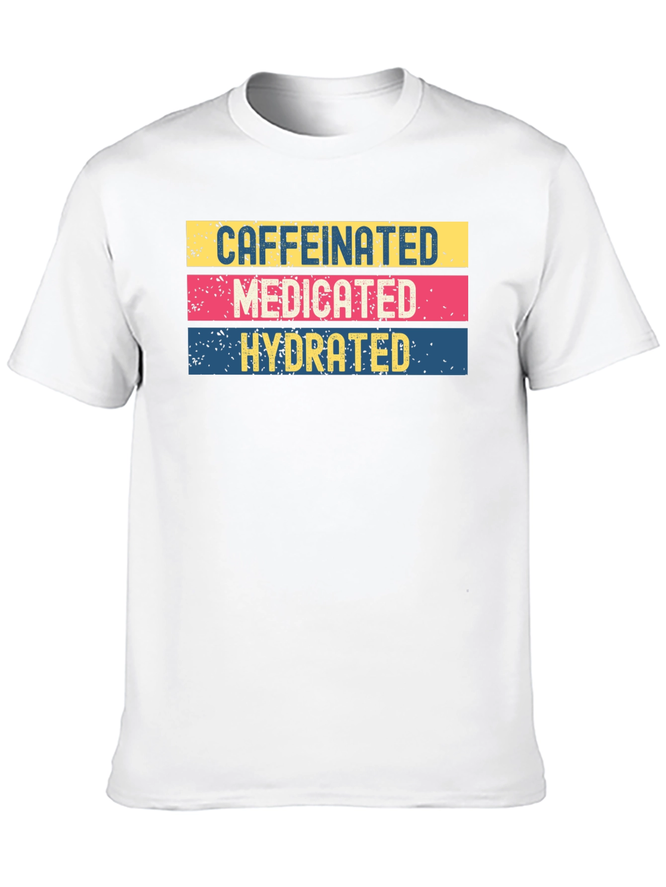 Caffeinated Medicated Hydrated Graphic Tee