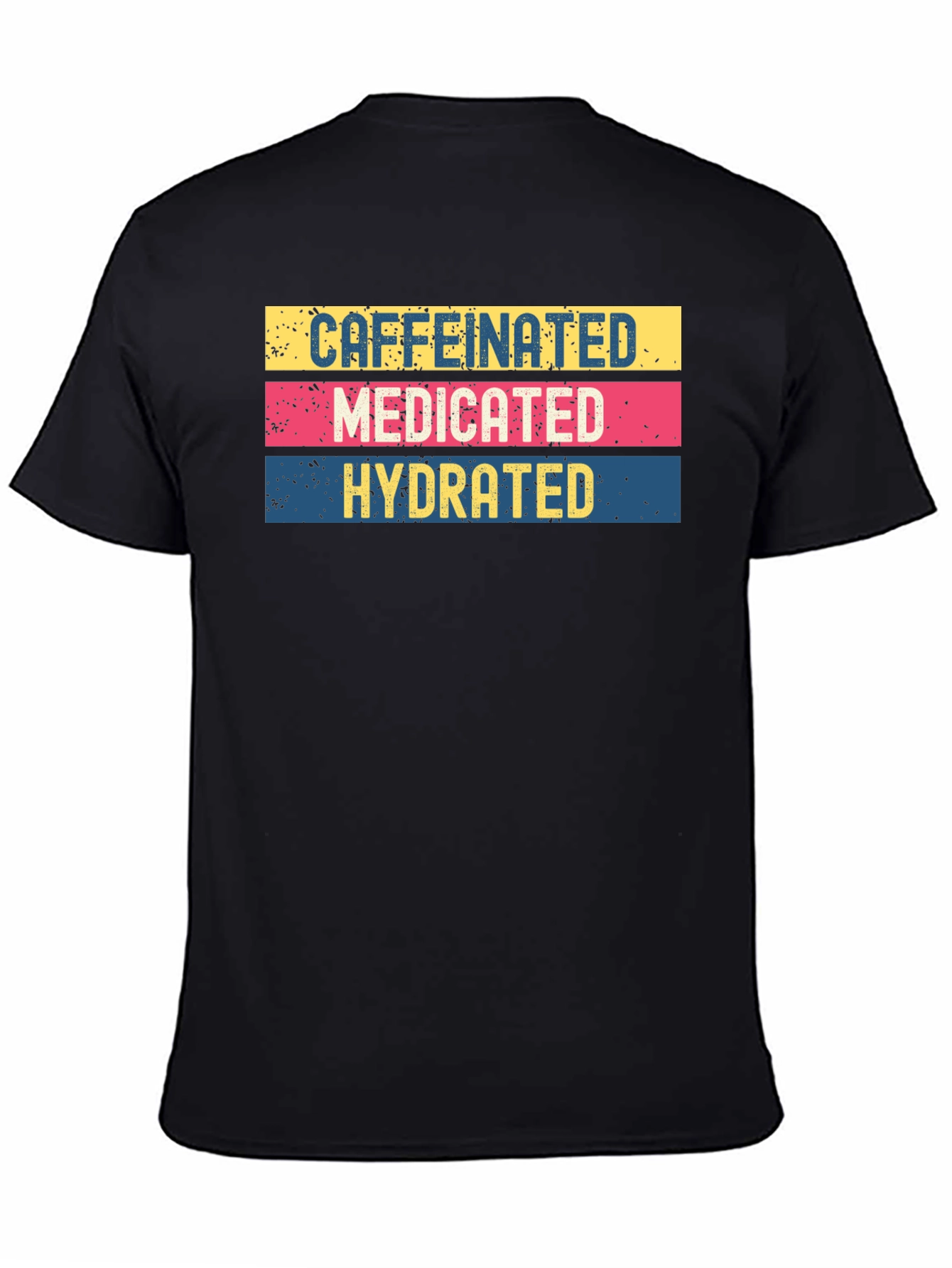 Caffeinated Medicated Hydrated Graphic Tee