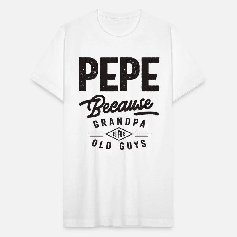 Pepe Because Grandpa is For Old Guys
