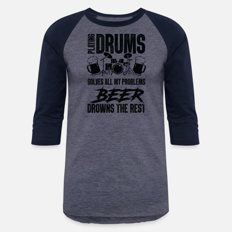 Playing Drums Solves All Of My Problems Beer Drown
