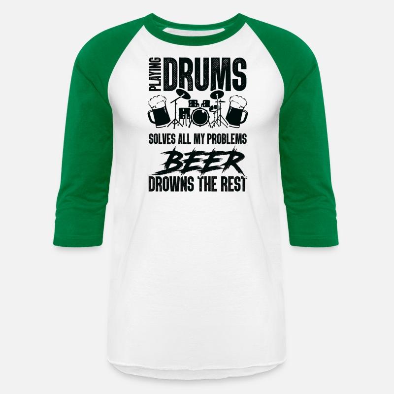 Playing Drums Solves All Of My Problems Beer Drown