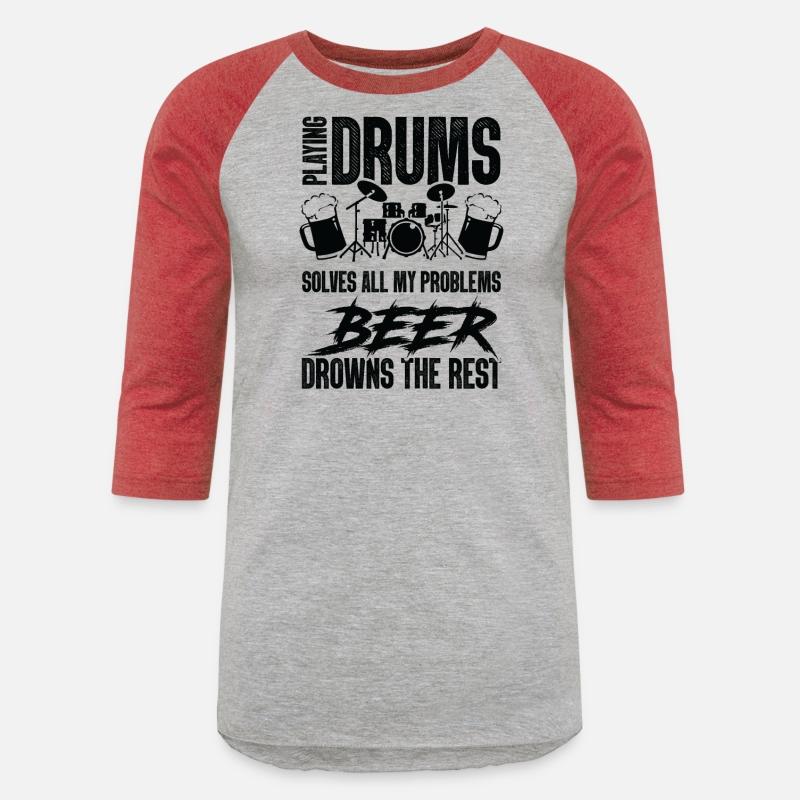 Playing Drums Solves All Of My Problems Beer Drown