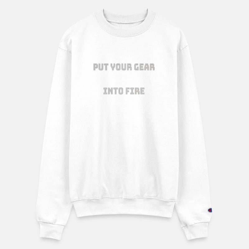 Put your gear into fire