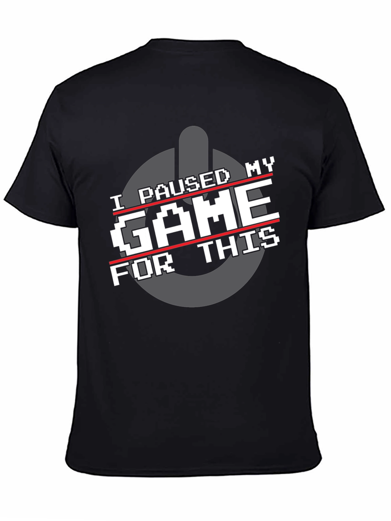 I Paused My Game For This Graphic T-Shirt