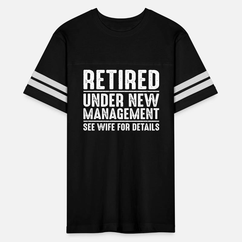 Retired Under New Management See Wife For Details