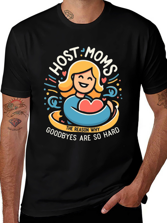 Host Moms T-Shirt: The Reason Why Goodbyes Are So Hard