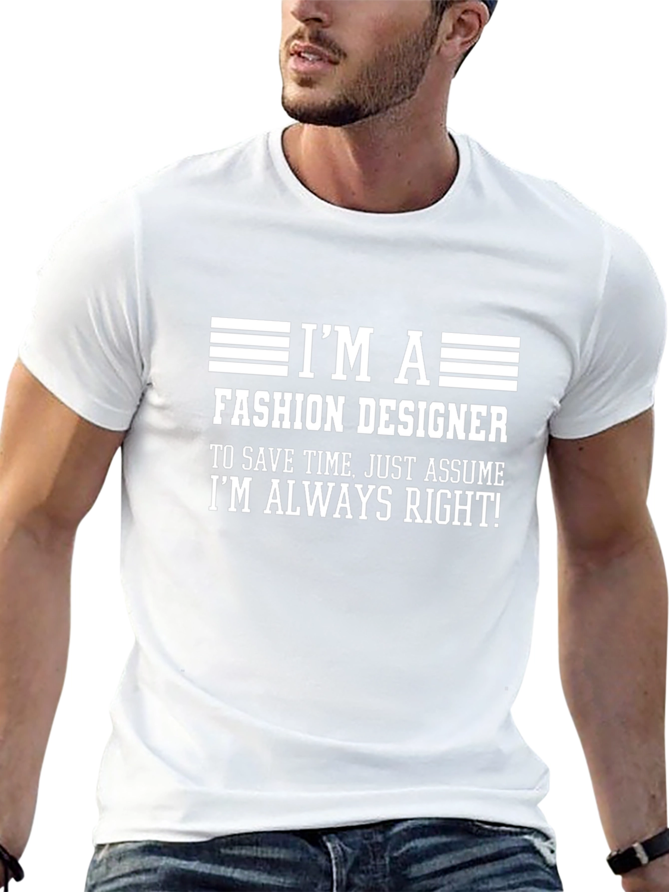 Fashion Designer T-Shirt - Always Right Funny Tee
