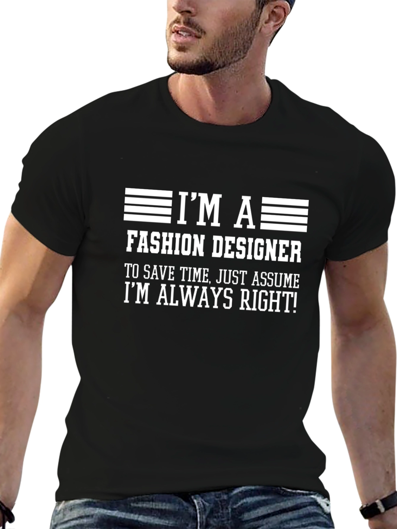 Fashion Designer T-Shirt - Always Right Funny Tee